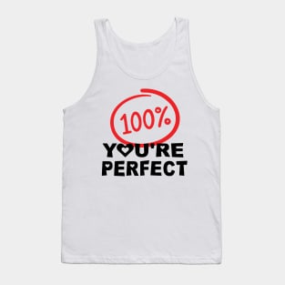 100% You Are Perfect for anniversary, relationship and valentine Tank Top